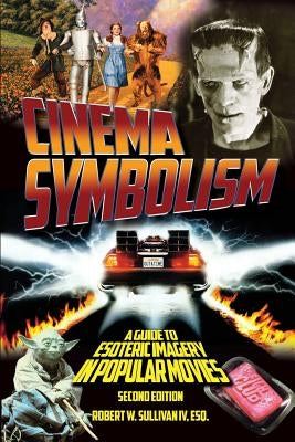 Cinema Symbolism: A Guide to Esoteric Imagery in Popular Movies, Second Edition Paperback Deadwood Publishing, LLC
