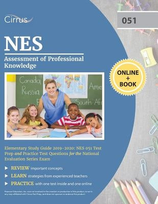 NES Assessment of Professional Knowledge Elementary Study Guide 2019-2020: NES 051 Test Prep and Practice Test Questions for the National Evaluation S Paperback Cirrus Test Prep