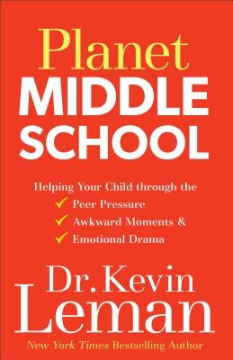 Planet Middle School: Helping Your Child Through the Peer Pressure, Awkward Moments & Emotional Drama Paperback Fleming H. Revell Company