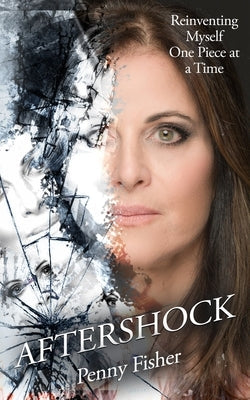 Aftershock: Reinventing Myself One Piece at a Time Paperback WiDo Publishing