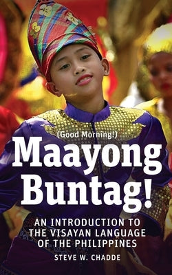 Maayong Buntag!: An Introduction to the Visayan Language of the Philippines Paperback Orchard Innovations