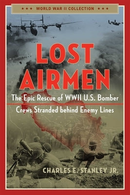 Lost Airmen: The Epic Rescue of WWII U.S. Bomber Crews Stranded Behind Enemy Lines Paperback Regnery History