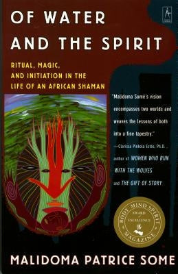 Of Water and the Spirit: Ritual, Magic and Initiation in the Life of an African Shaman Paperback Penguin Books