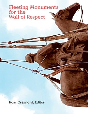 Fleeting Monuments for the Wall of Respect Green Lantern Press