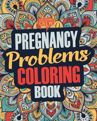 Pregnancy Coloring Book: A Snarky, Irreverent & Funny Pregnancy Coloring Book Gift Idea for Pregnant Women Paperback Createspace Independent Publishing Platform