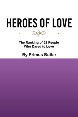 Heroes of Love: The Ranking of 52 People Who Dared to Love Bible Liberty Hill Publishing