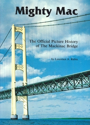Mighty Mac: The Official Picture History of the Mackinac Bridge Paperback Wayne State University Press