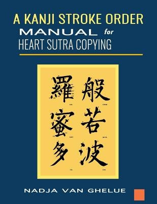 A Kanji Stroke Order Manual for Heart Sutra Copying Paperback Independently Published