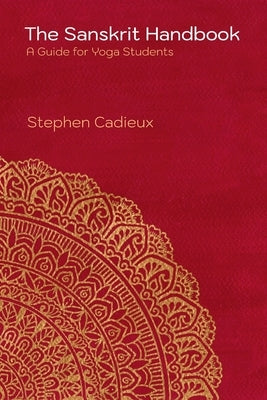 The Sanskrit Handbook: A Guide for Yoga Students Paperback Stephen Cadieux