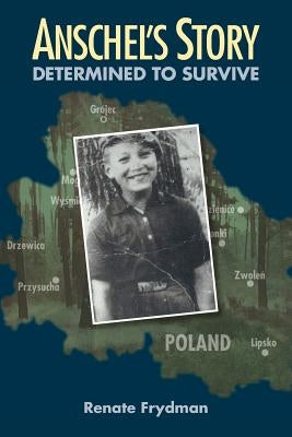 Anschel's Story: Determined to Survive Paperback Braughler Books, LLC