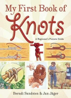 My First Book of Knots: A Beginner's Picture Guide (180 Color Illustrations) Paperback Sky Pony
