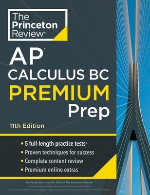 Princeton Review AP Calculus BC Premium Prep, 11th Edition: 5 Practice Tests + Digital Practice Online + Content Review Paperback Princeton Review