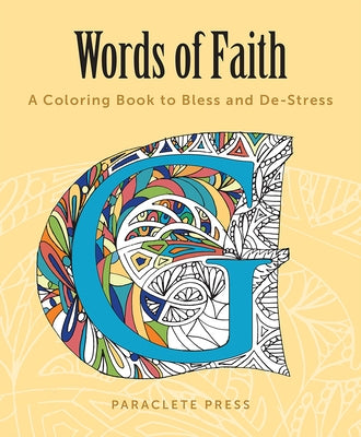 Words of Faith: A Coloring Book to Bless and De-Stress Paperback Paraclete Press (MA)