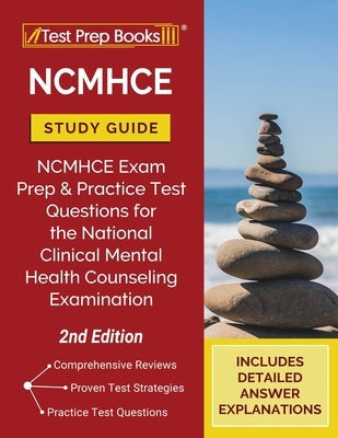 NCMHCE Study Guide: NCMHCE Exam Prep and Practice Test Questions for the National Clinical Mental Health Counseling Examination [2nd Editi Paperback Test Prep Books