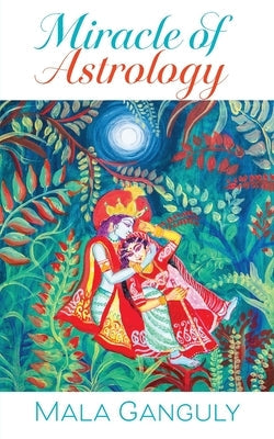 Miracle of Astrology by Ganguly, Mala