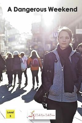 A Dangerous Weekend Paperback I Talk You Talk Press