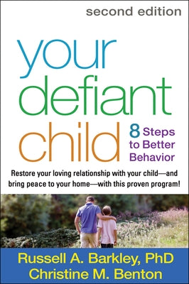 Your Defiant Child: 8 Steps to Better Behavior Guilford Publications