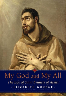 My God and My All: The Life of Saint Francis of Assisi Paperback Plough Publishing House