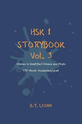 HSK 1 Storybook Vol. 3: Stories in Simplified Chinese and Pinyin, 150 Word Vocabulary Level Paperback Independently Published
