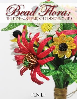 Bead Flora: The Revival of French Beaded Flowers Paperback Bead Flora Studio