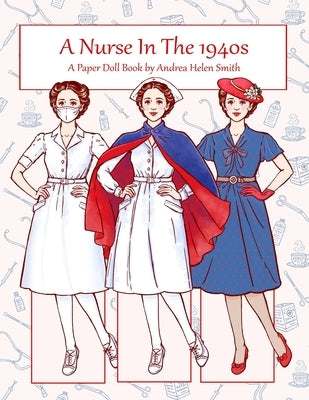 A Nurse In The 1940s: A Paper Doll Book Paperback Independently Published
