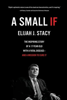A Small If: The Inspiring Story of a 17-Year-Old with a Fatal Disease-and a Mission to Cure It Paperback Lioncrest Publishing