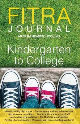 Fitra Journal ⼁Muslim Homeschooling Kindergarten to College: Issue Three Paperback Fitra Journal