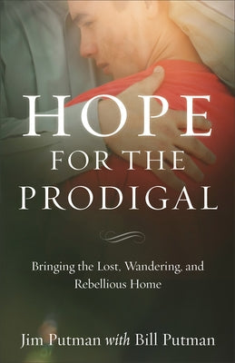 Hope for the Prodigal: Bringing the Lost, Wandering, and Rebellious Home Paperback Baker Books