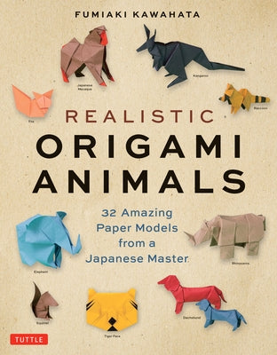 Realistic Origami Animals: 32 Amazing Paper Models from a Japanese Master Tuttle Publishing
