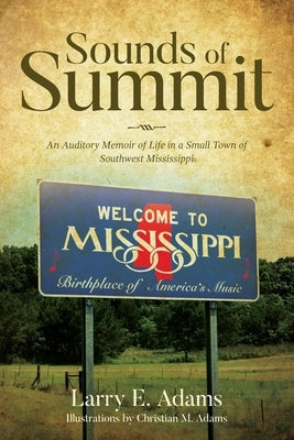 Sounds of Summit: An Auditory Memoir of Life in a Small Town of Southwest Mississippi Paperback Palmetto Publishing