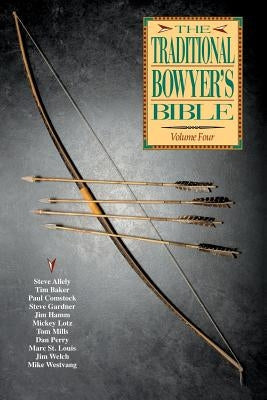 Traditional Bowyer's Bible, Volume 4 Paperback Independently Published
