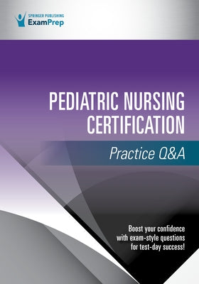 Pediatric Nursing Certification Practice Q&A Paperback Springer Publishing Company