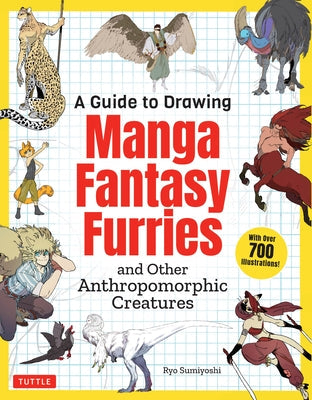 A Guide to Drawing Manga Fantasy Furries: And Other Anthropomorphic Creatures (Over 700 Illustrations) Paperback Tuttle Publishing