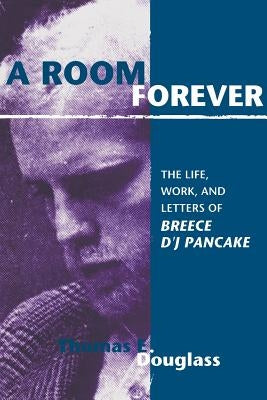 A Room Forever: The Life, Work, Letters of Breece d'j Pancake Paperback Univ Tennessee Press