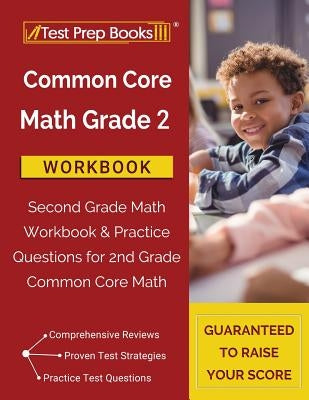 Common Core Math Grade 2 Workbook: Second Grade Math Workbook & Practice Questions for 2nd Grade Common Core Math Paperback Test Prep Books