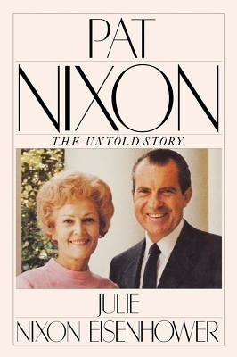 Pat Nixon: The Untold Story Paperback Simon & Schuster