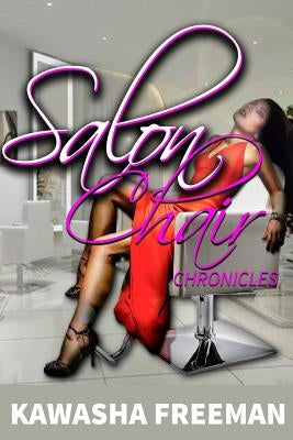 Salon Chair Chronicles: Salon Chair Therapy by Freeman, Kawasha