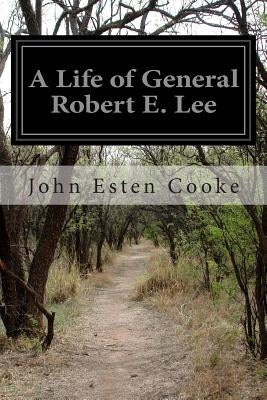 A Life of General Robert E. Lee Paperback Createspace Independent Publishing Platform