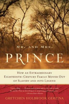 Mr. and Mrs. Prince: How an Extraordinary Eighteenth-Century Family Moved Out of Slavery and Into Legend Paperback Amistad Press