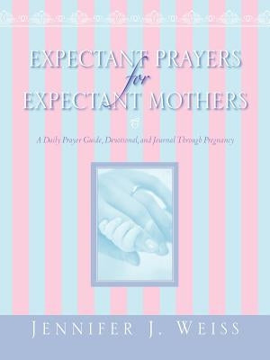 Expectant Prayers for Expectant Mothers Paperback Xulon Press