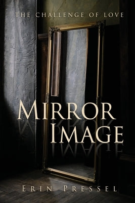 Mirror Image: the challenge of love Xulon Press