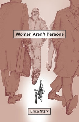Women Aren't Persons Paperback Erica Stary