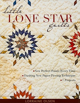 Little Lone Star Quilts: Sew Perfect Points Every Time - Exciting New Paper-Piecing Technique - 7 Projects Paperback C&T Publishing