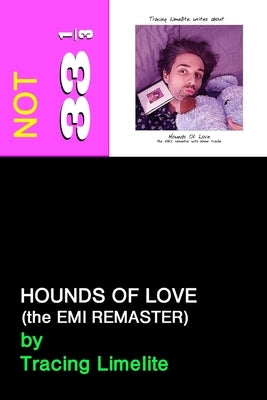 Hounds of Love (The Emi Remaster): (Not 33 1/3) Paperback Independently Published