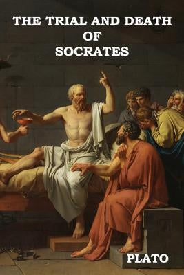 The Trial and Death of Socrates Paperback Bibliotech Press