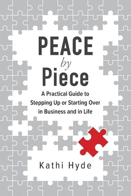 PEACE by Piece: A practical guide to stepping up or starting over in business and in life Paperback Quickfox Publishing
