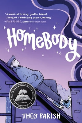 Homebody: A Graphic Memoir of Gender Identity Exploration-A Yalsa Excellence in Nonfiction Finalist by Parish, Theo