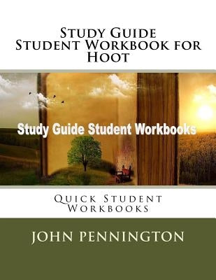 Study Guide Student Workbook for Hoot: Quick Student Workbooks Paperback Createspace Independent Publishing Platform