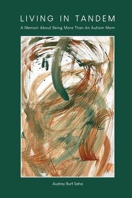 Living in Tandem: A Memoir About Being More Than An Autism Mom Paperback Nextgen Story: Custom Publishing