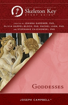 Goddesses: A Skeleton Key Study Guide Paperback Joseph Campbell Foundation